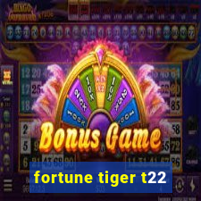 fortune tiger t22